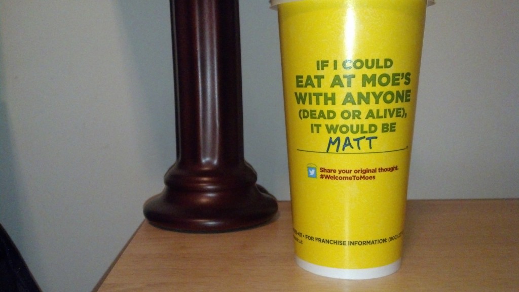 Moe's cup and Matt